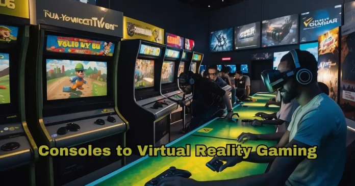 Step into the Future: From Consoles to Virtual Reality Gaming
